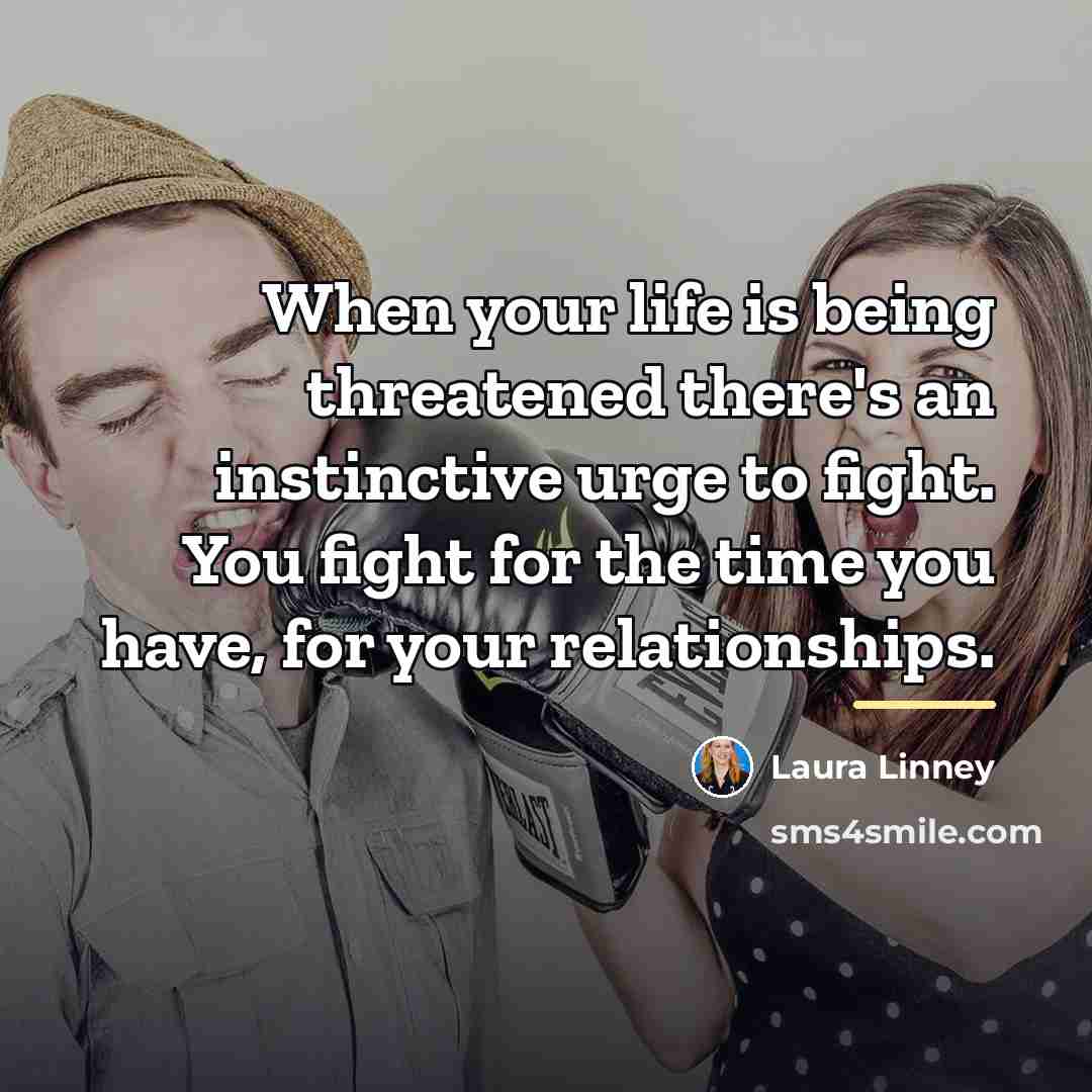 “When your life is being threatened there's an instinctive urge…” quote by Laura Linney
