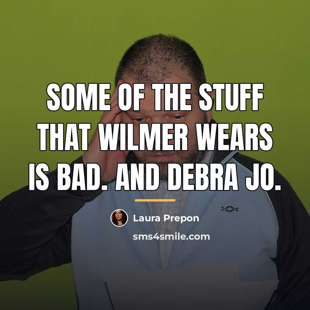 “Some of the stuff that Wilmer wears is bad. And…” quote by Laura Prepon
