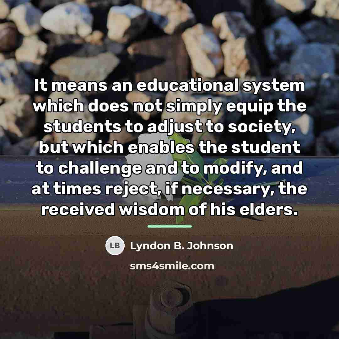 “It means an educational system which does not simply equip…” quote by Lyndon B. Johnson
