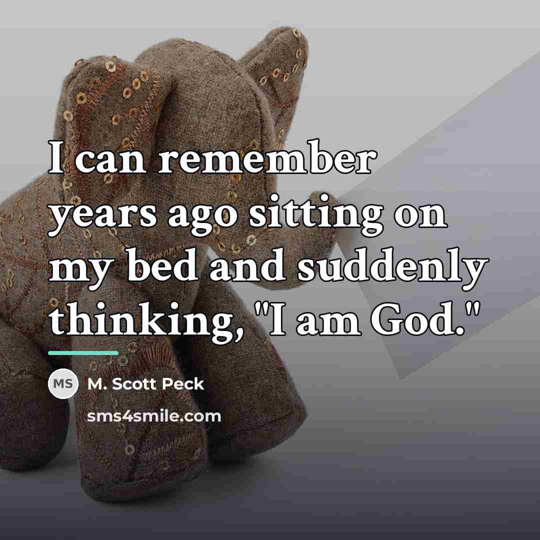 “I can remember years ago sitting on my bed and…” quote by M. Scott Peck