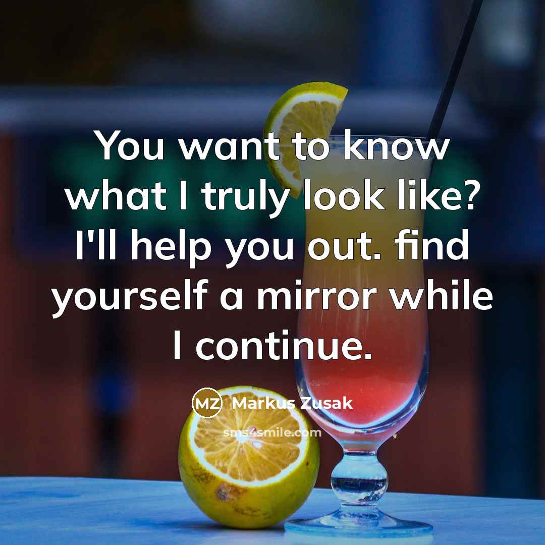 “You want to know what I truly look like? I'll…” quote by Markus Zusak