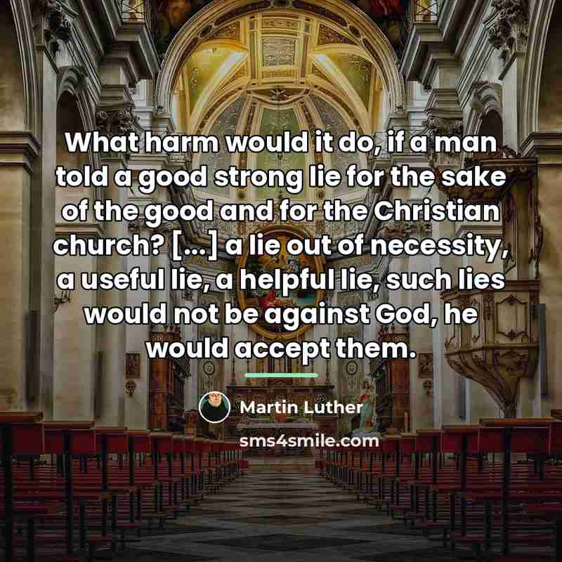 “What harm would it do, if a man told a…” quote by Martin Luther