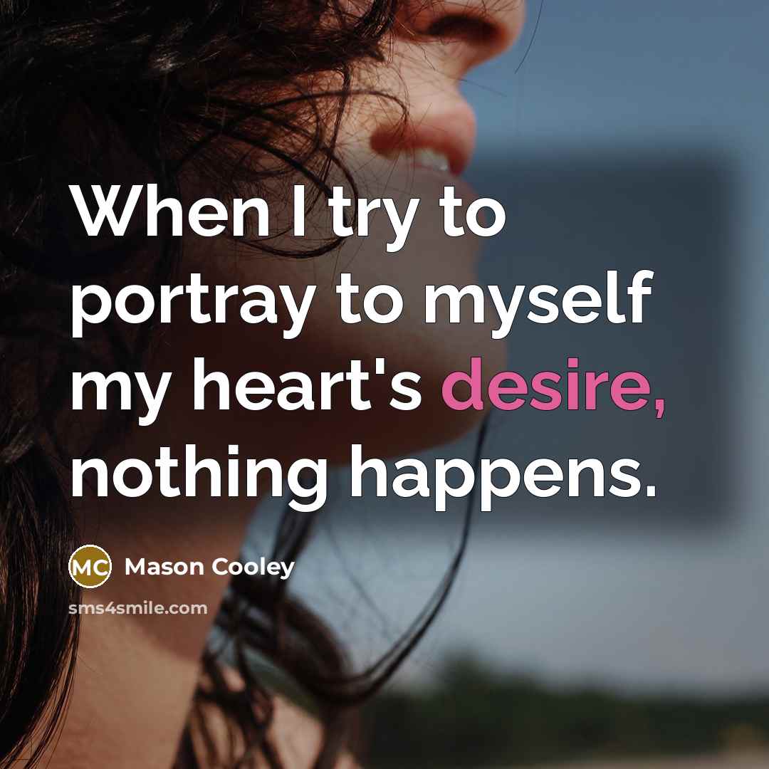 “When I try to portray to myself my heart's desire,…” quote by Mason Cooley