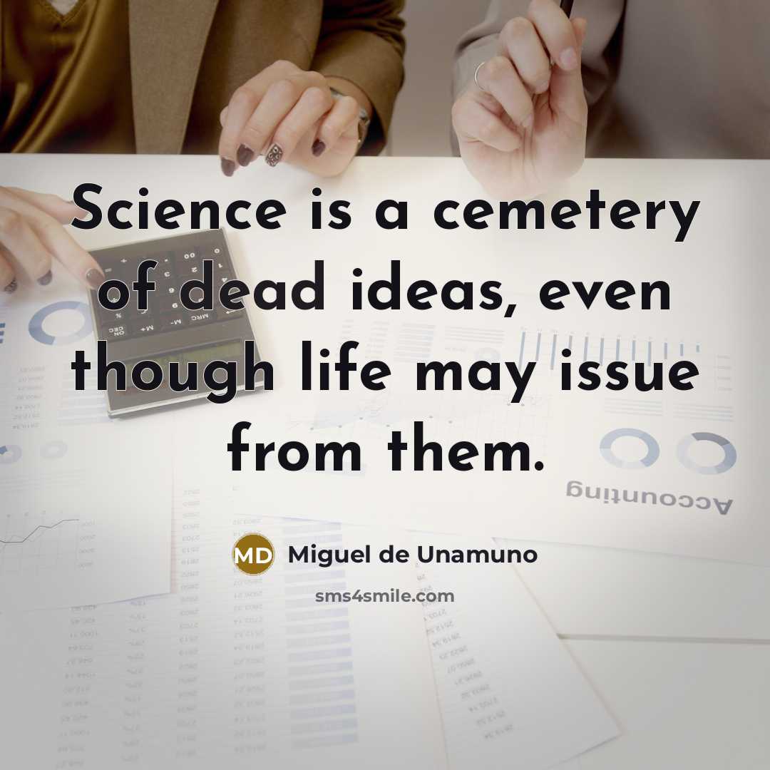 “Science is a cemetery of dead ideas, even though life…” quote by Miguel de Unamuno