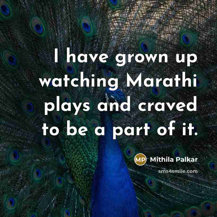 “I have grown up watching Marathi plays and craved to…” quote by Mithila Palkar