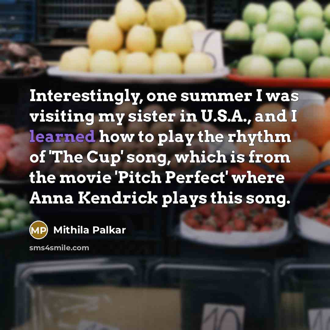 “Interestingly, one summer I was visiting my sister in U.S.A.,…” quote by Mithila Palkar