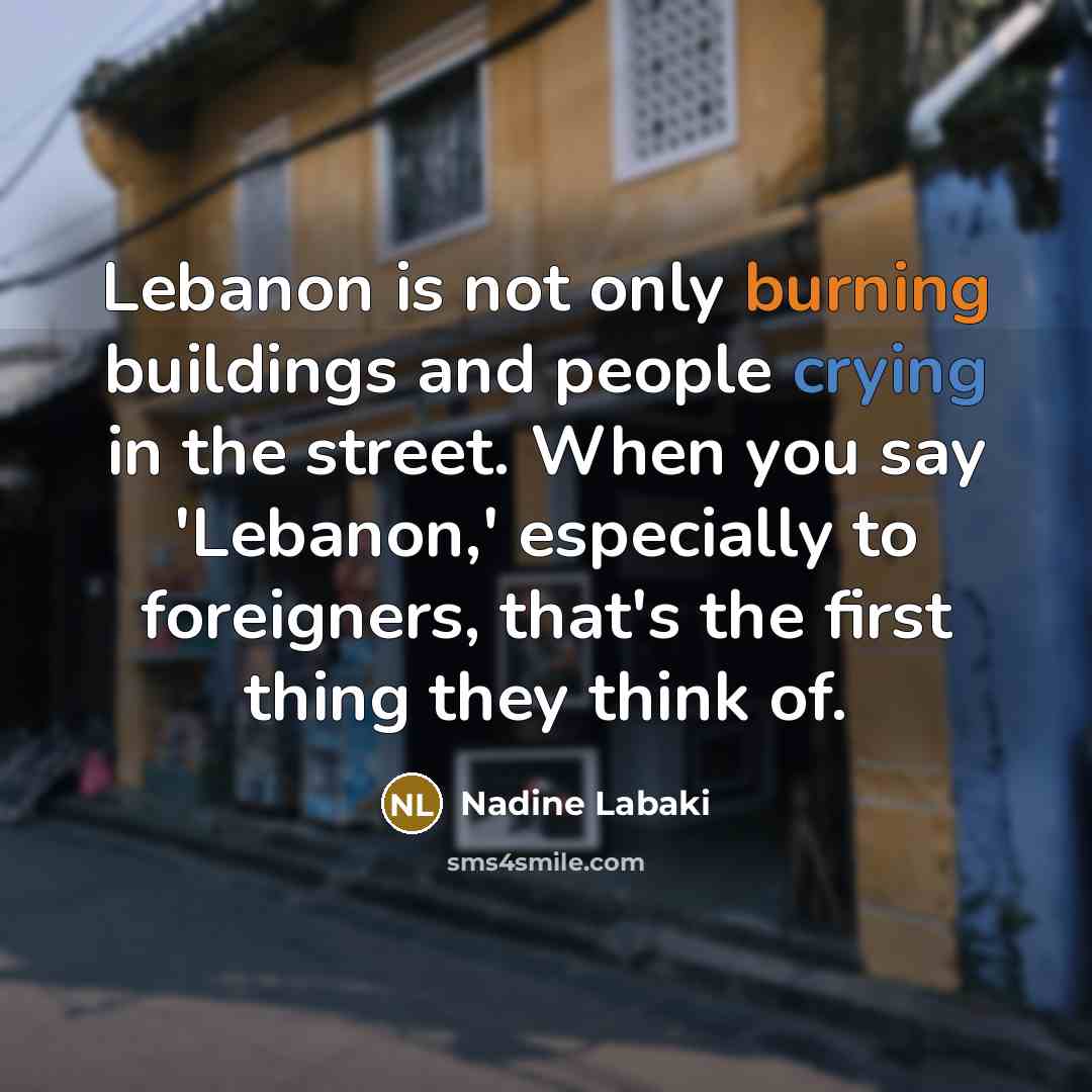 “Lebanon is not only burning buildings and people crying in…” quote by Nadine Labaki