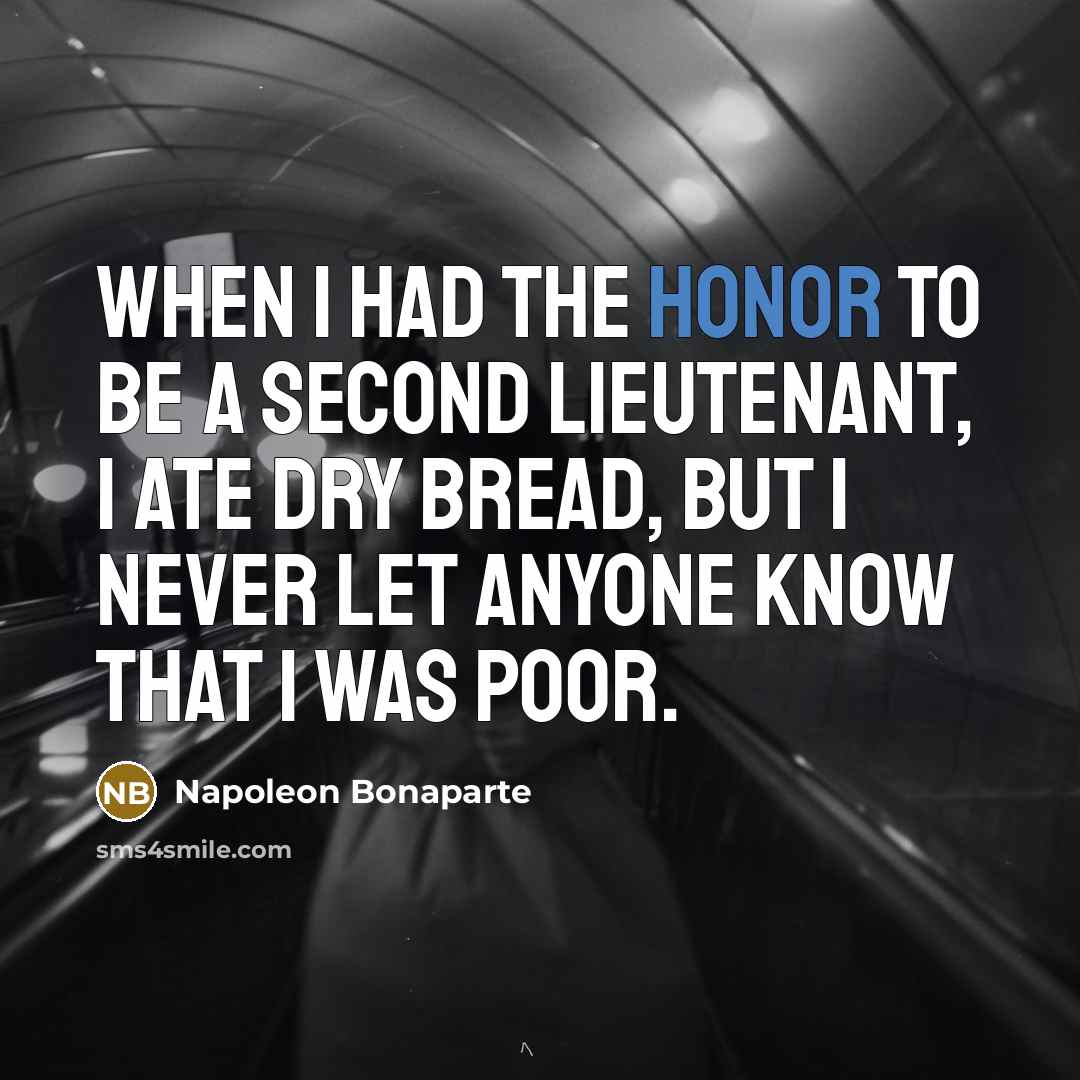 “When I had the honor to be a second lieutenant,…” quote by Napoleon Bonaparte