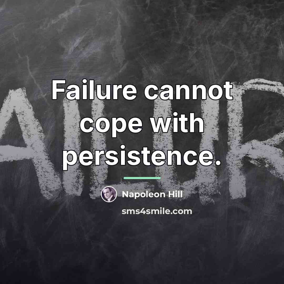 “Failure cannot cope with persistence.…” quote by Napoleon Hill