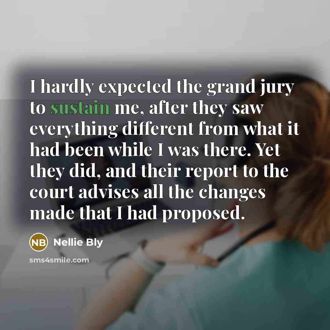 “I hardly expected the grand jury to sustain me, after…” quote by Nellie Bly