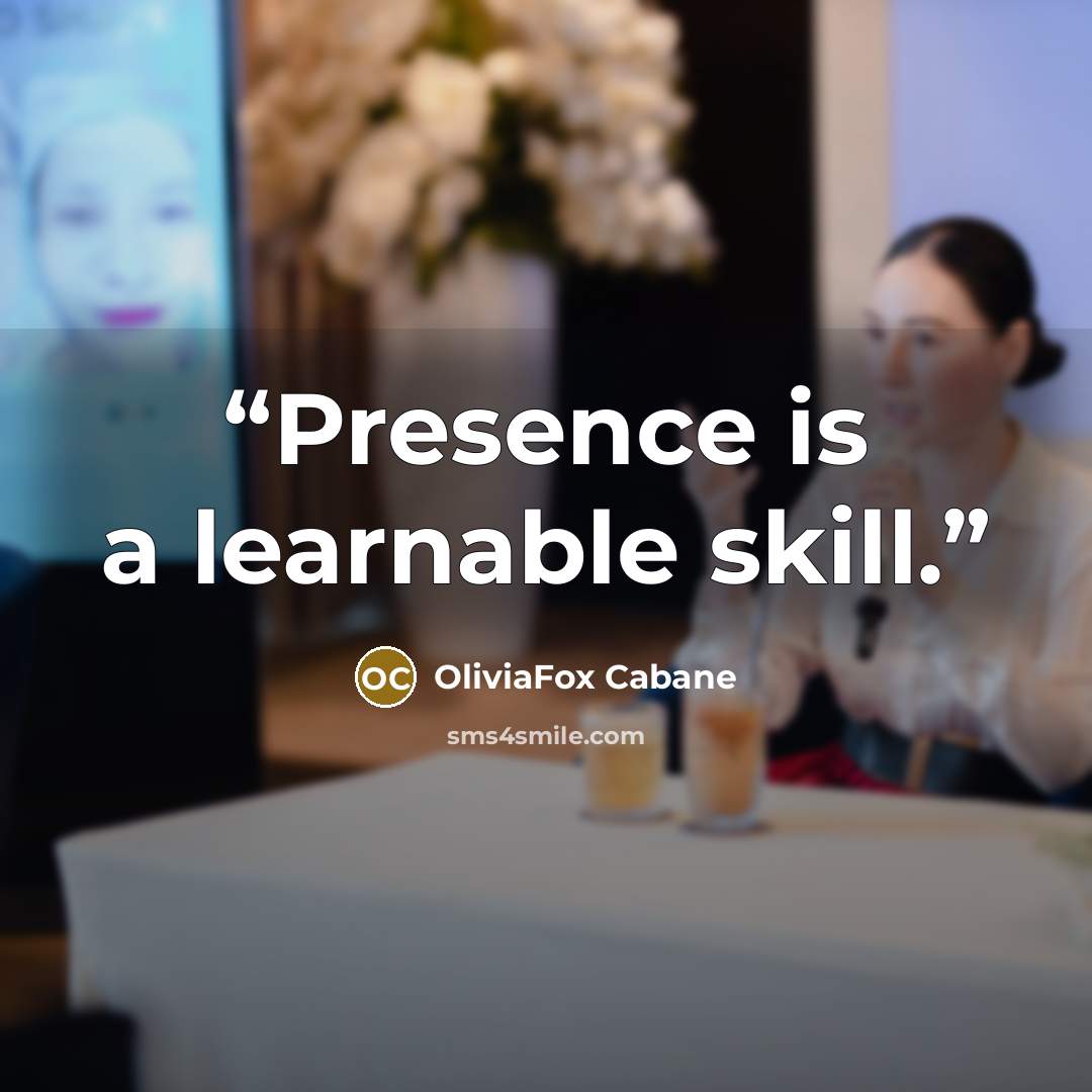 “Presence is a learnable skill.” quote by OliviaFox Cabane