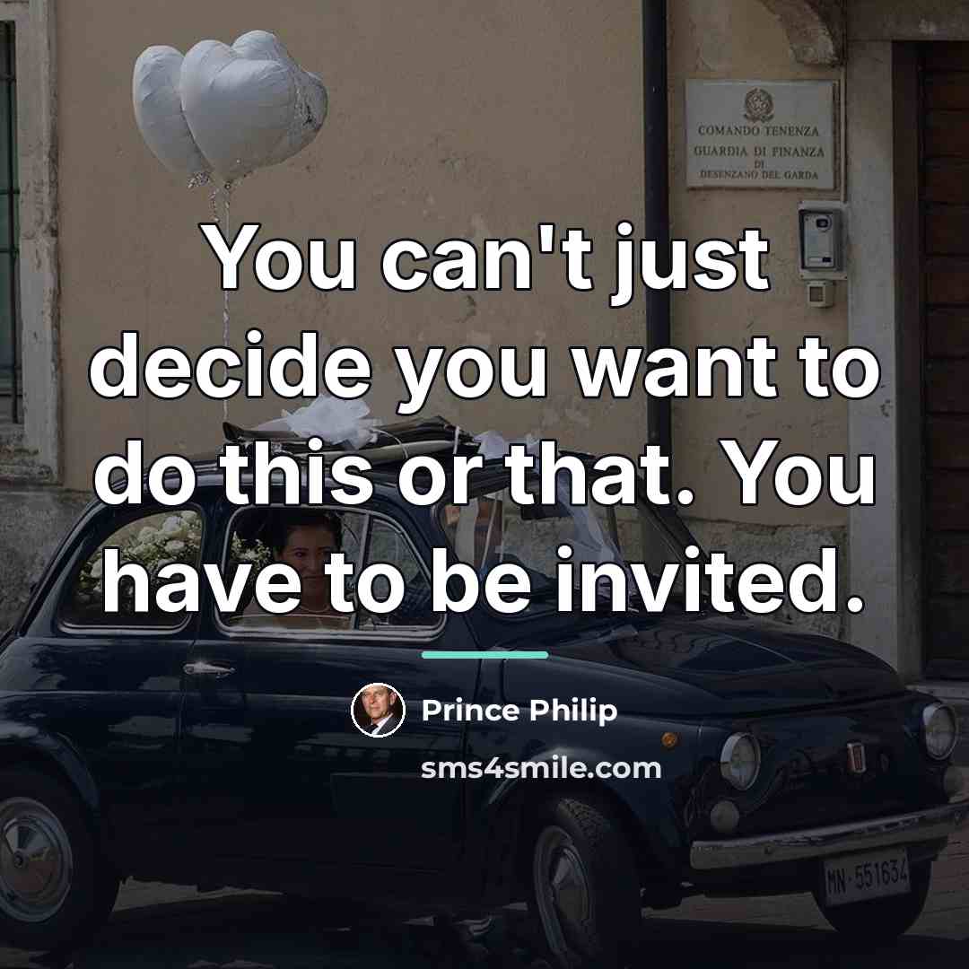 “You can't just decide you want to do this or…” quote by Prince Philip