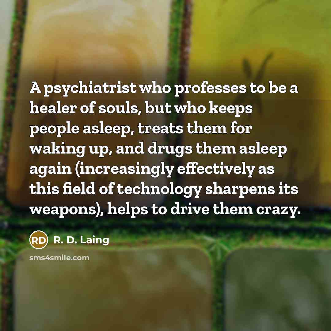 “A psychiatrist who professes to be a healer of souls,…” quote by R. D. Laing