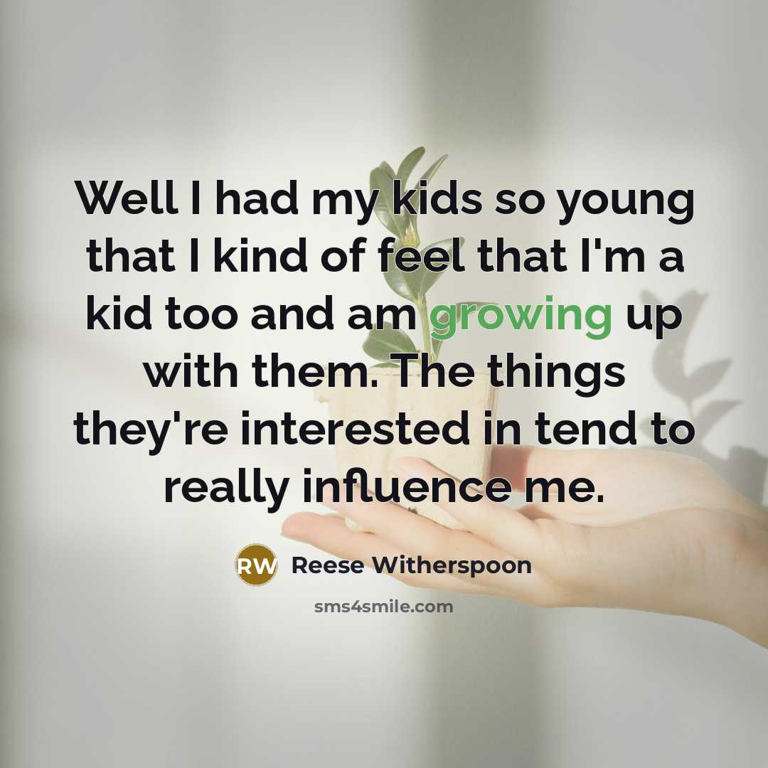 “Well I had my kids so young that I kind…” quote by Reese Witherspoon