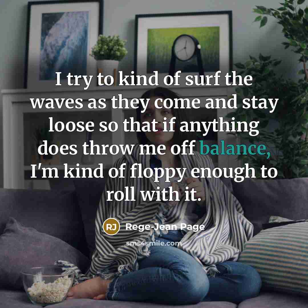 “I try to kind of surf the waves as they…” quote by Rege-Jean Page