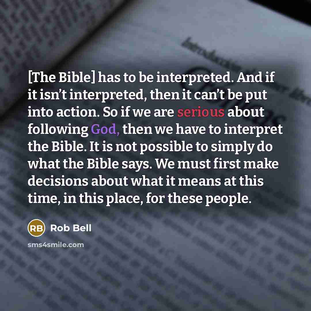 “[The Bible] has to be interpreted. And if it isn’t…” quote by Rob Bell