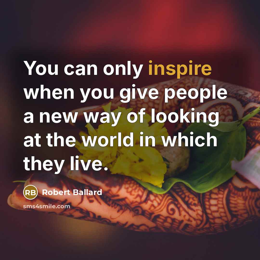 “You can only inspire when you give people a new…” quote by Robert Ballard