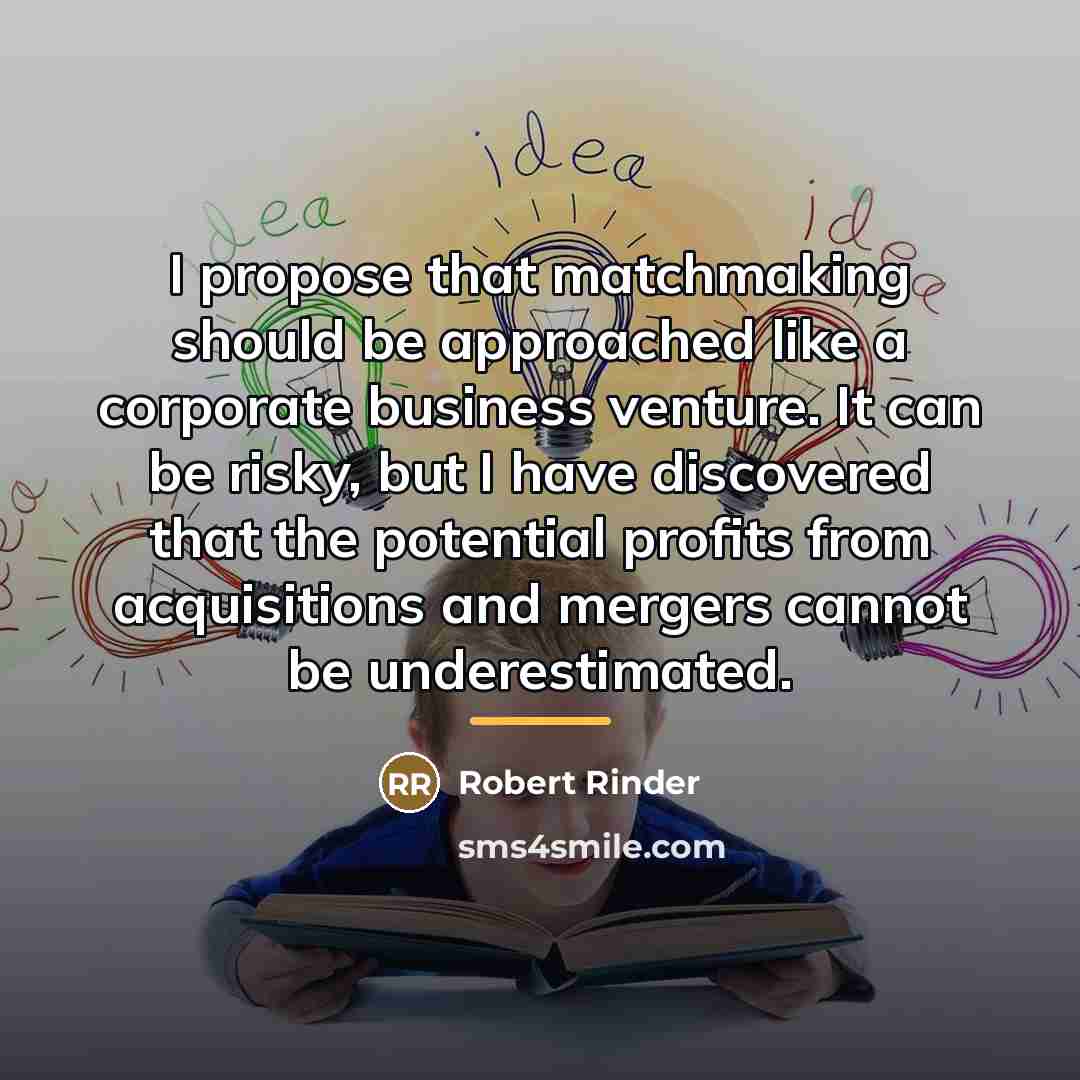 “I propose that matchmaking should be approached like a corporate…” quote by Robert Rinder