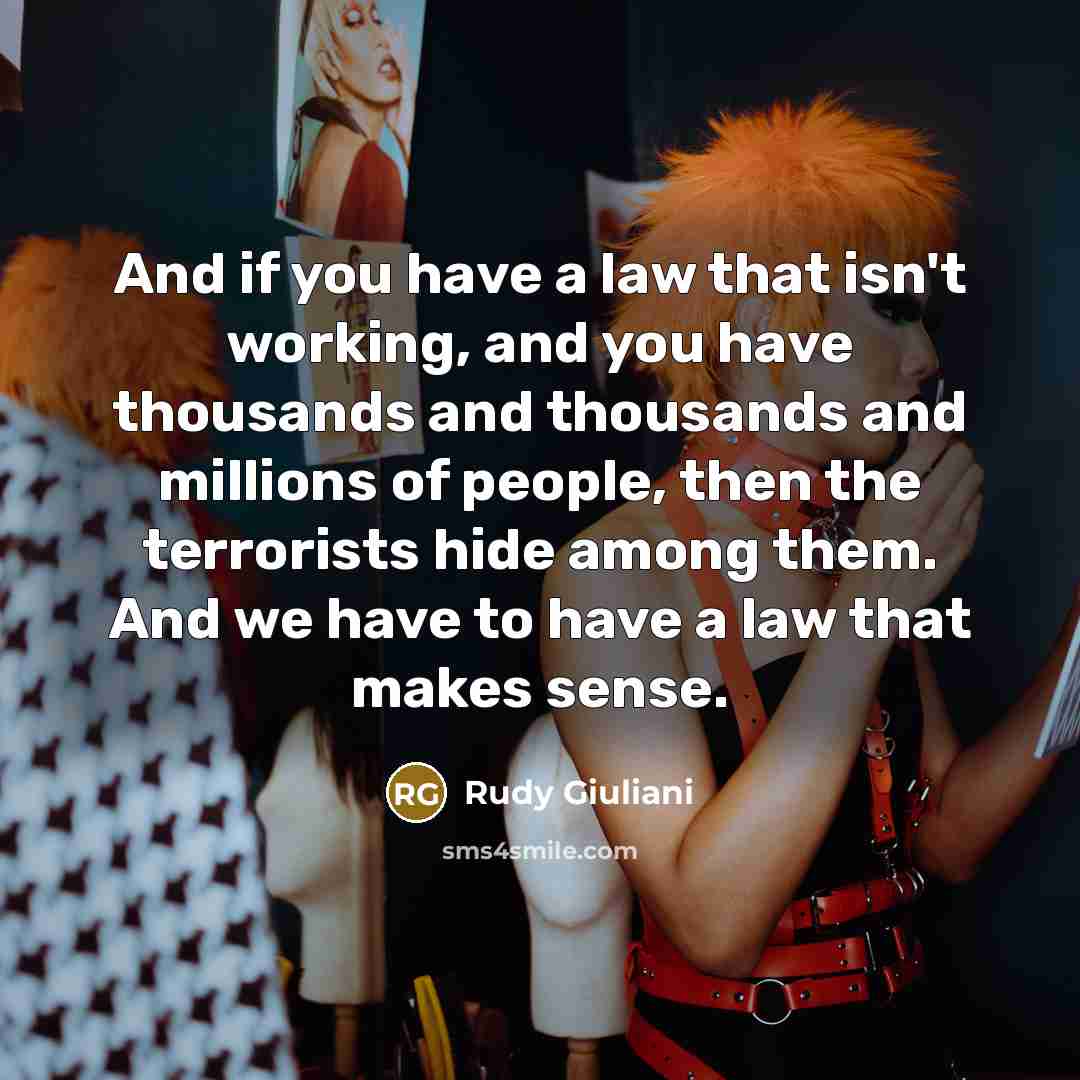 “And if you have a law that isn't working, and…” quote by Rudy Giuliani