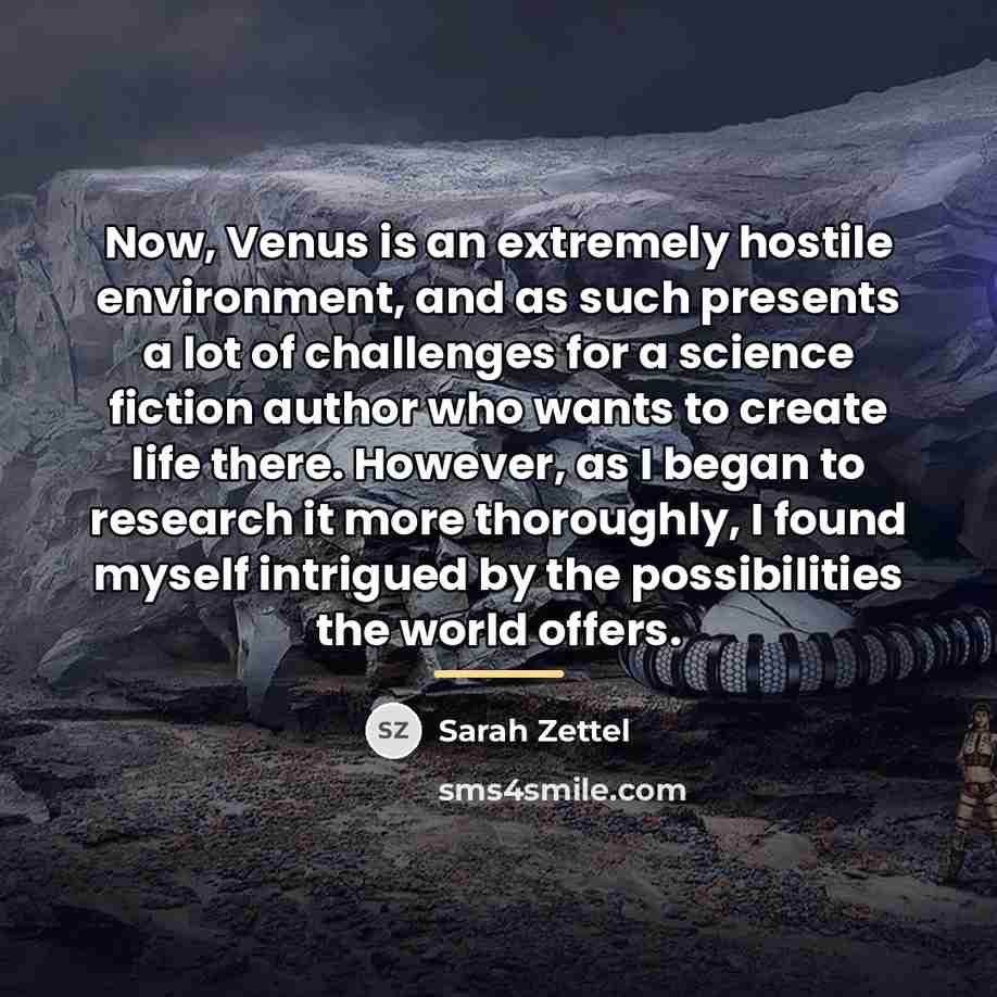 “Now, Venus is an extremely hostile environment, and as such…” quote by Sarah Zettel