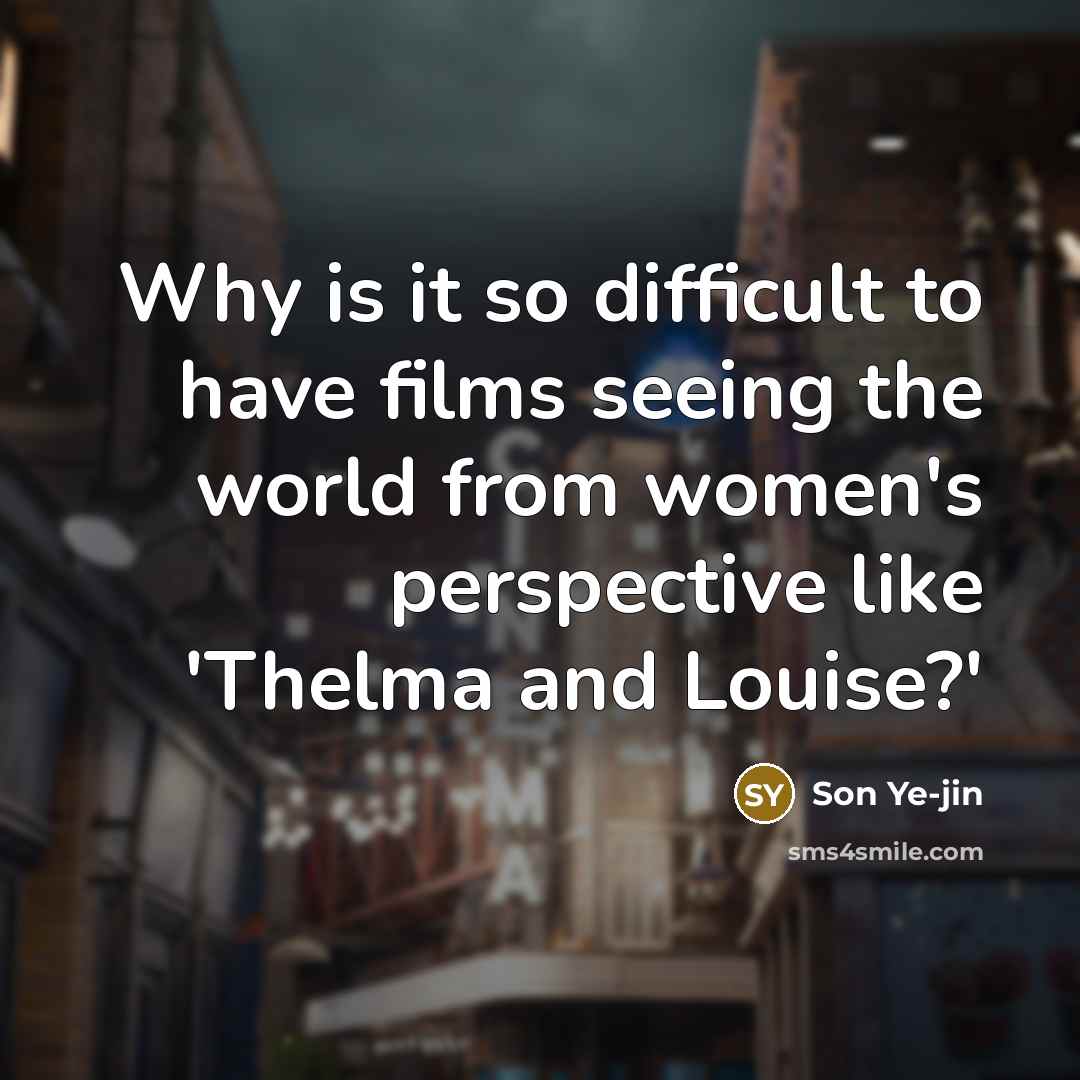 “Why is it so difficult to have films seeing the…” quote by Son Ye-jin