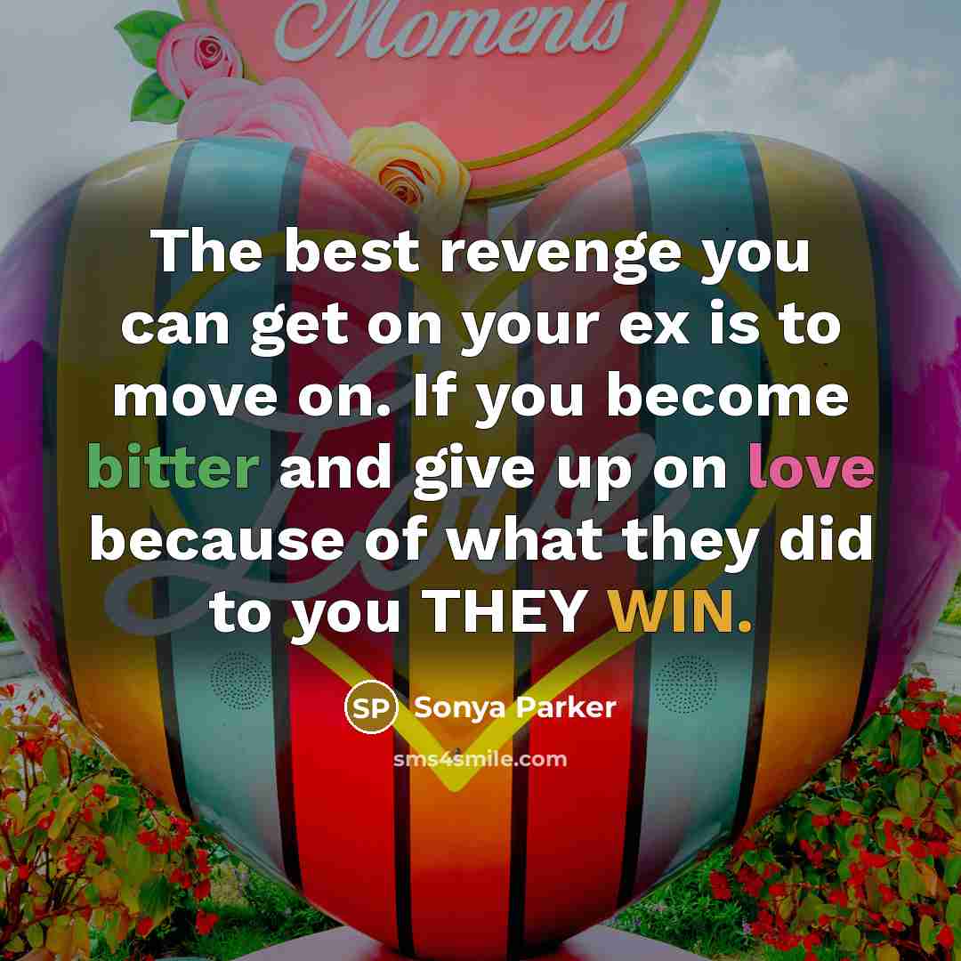 “The best revenge you can get on your ex is…” quote by SONYA PARKER