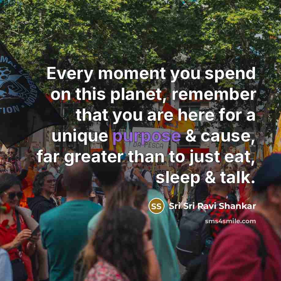 “Every moment you spend on this planet, remember that you…” quote by Sri Sri Ravi Shankar