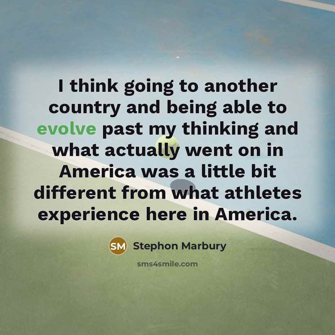 “I think going to another country and being able to…” quote by Stephon Marbury