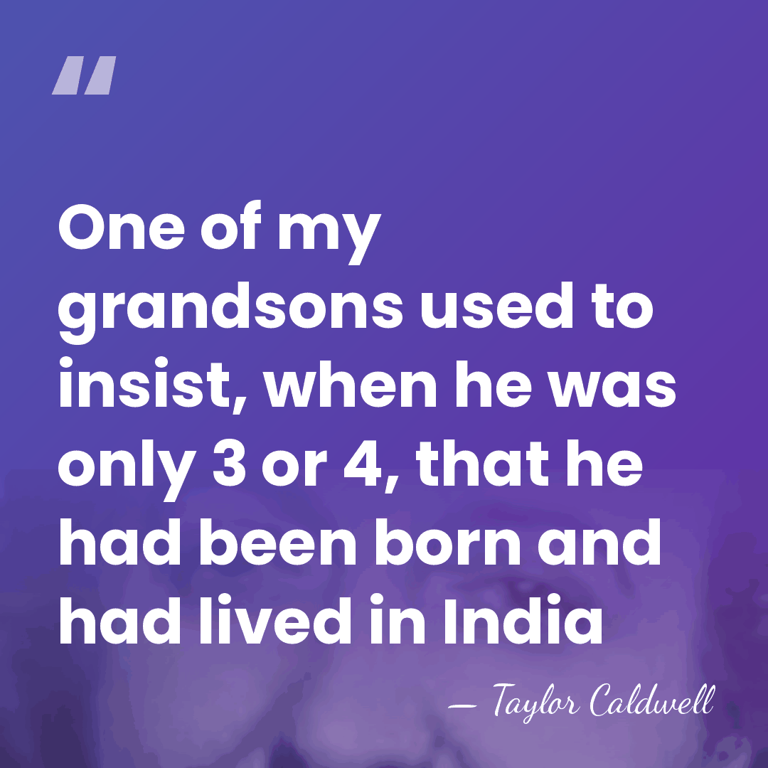 One of my grandsons used to insist, when he was only 3&hellip; - Taylor Caldwell