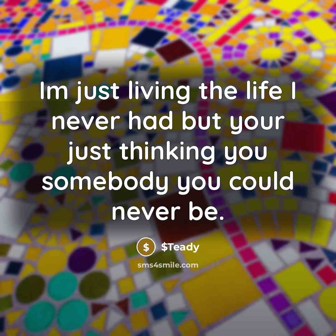 “Im just living the life I never had but your…” quote by $Teady