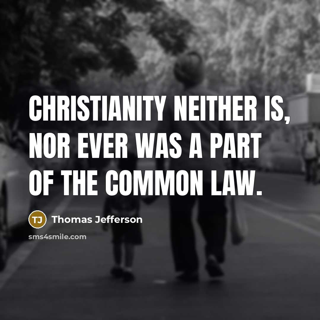 “Christianity neither is, nor ever was a part of the…” quote by Thomas Jefferson