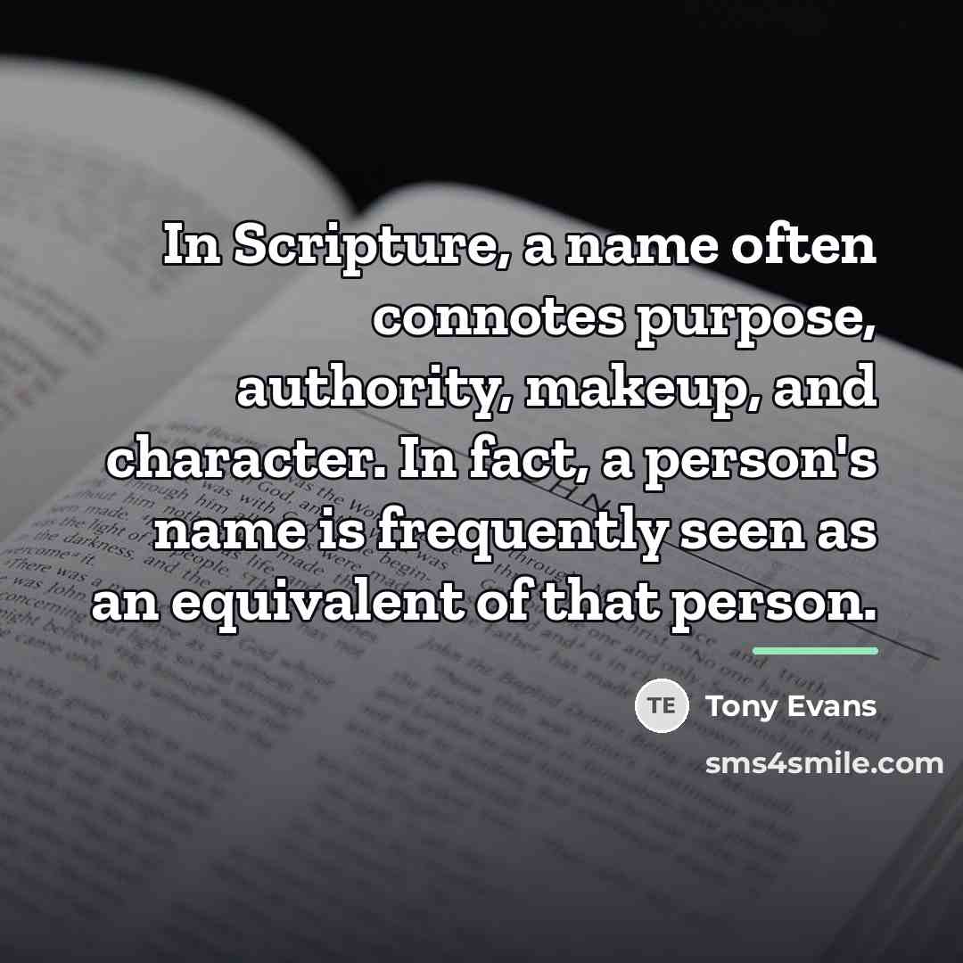 “In Scripture, a name often connotes purpose, authority, makeup, and…” quote by Tony Evans