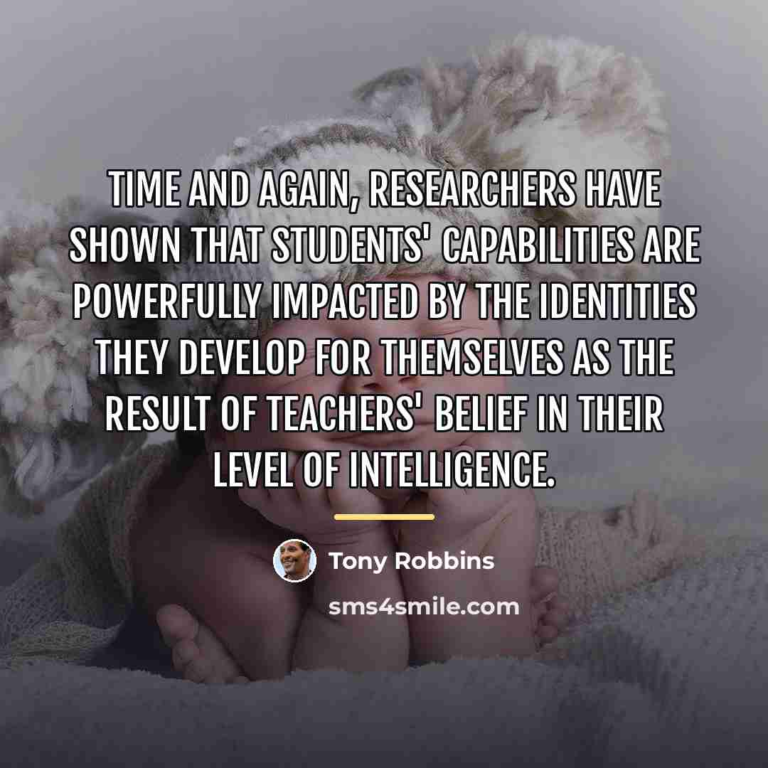 “Time and again, researchers have shown that students' capabilities are…” quote by Tony Robbins