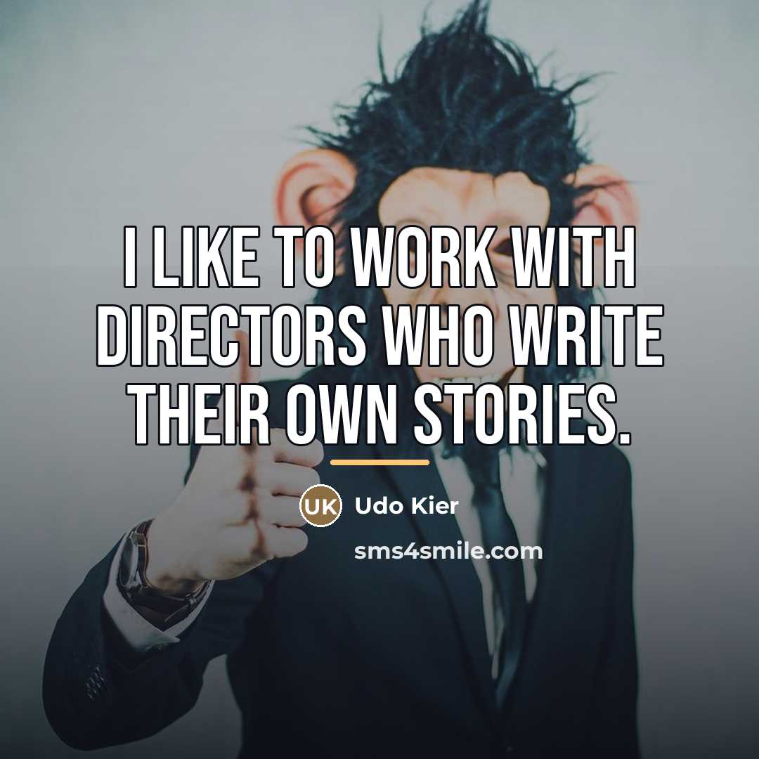 “I like to work with directors who write their own…” quote by Udo Kier