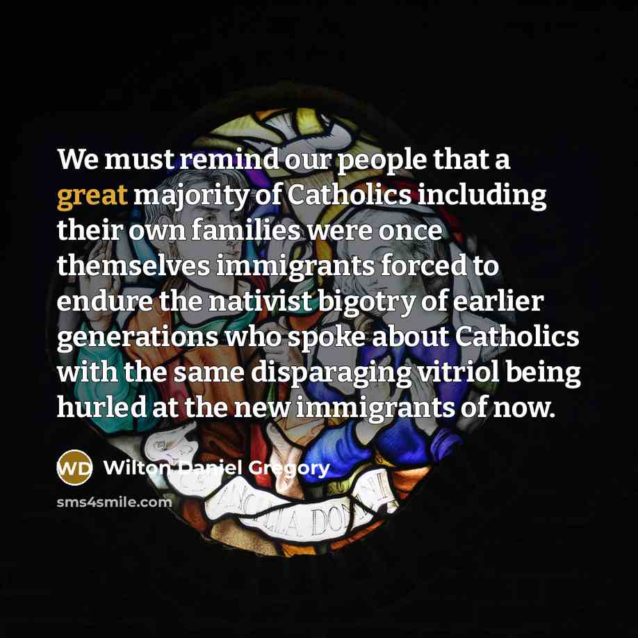 “We must remind our people that a great majority of…” quote by Wilton Daniel Gregory