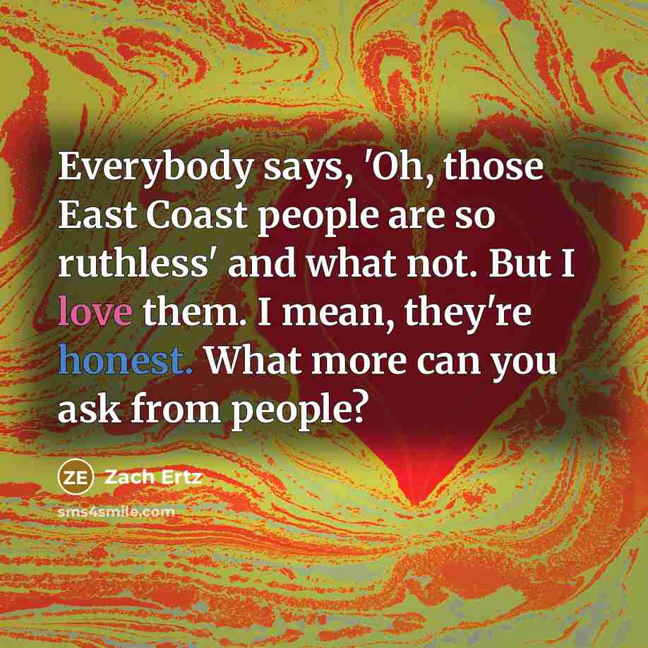 “Everybody says, 'Oh, those East Coast people are so ruthless'…” quote by Zach Ertz