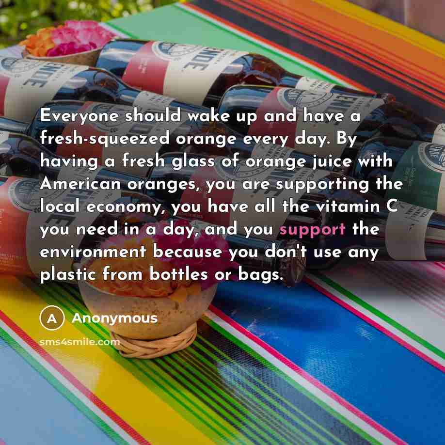 “Everyone should wake up and have a fresh-squeezed orange every…” quote by Anonymous