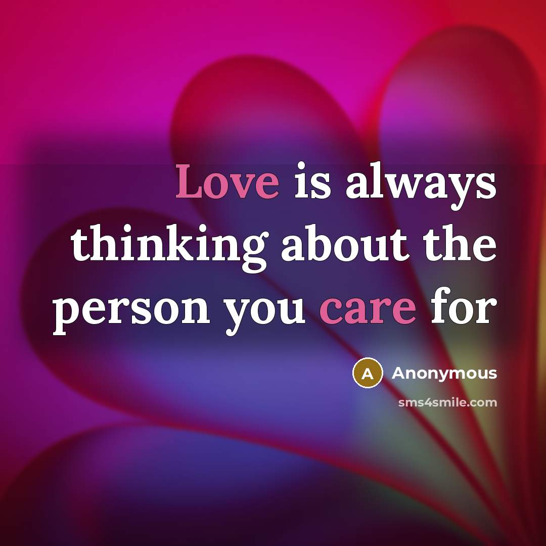 “Love is always thinking about the person you care for” quote by Anonymous