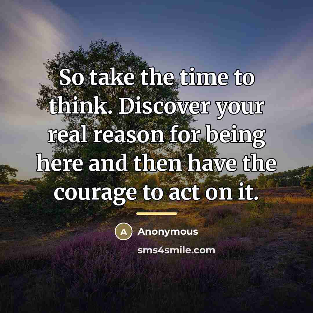 “So take the time to think. Discover your real reason…” quote by Anonymous