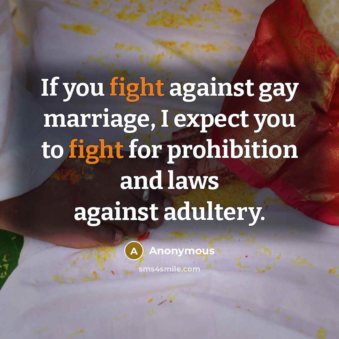 “If you fight against gay marriage, I expect you to…” quote by Anonymous