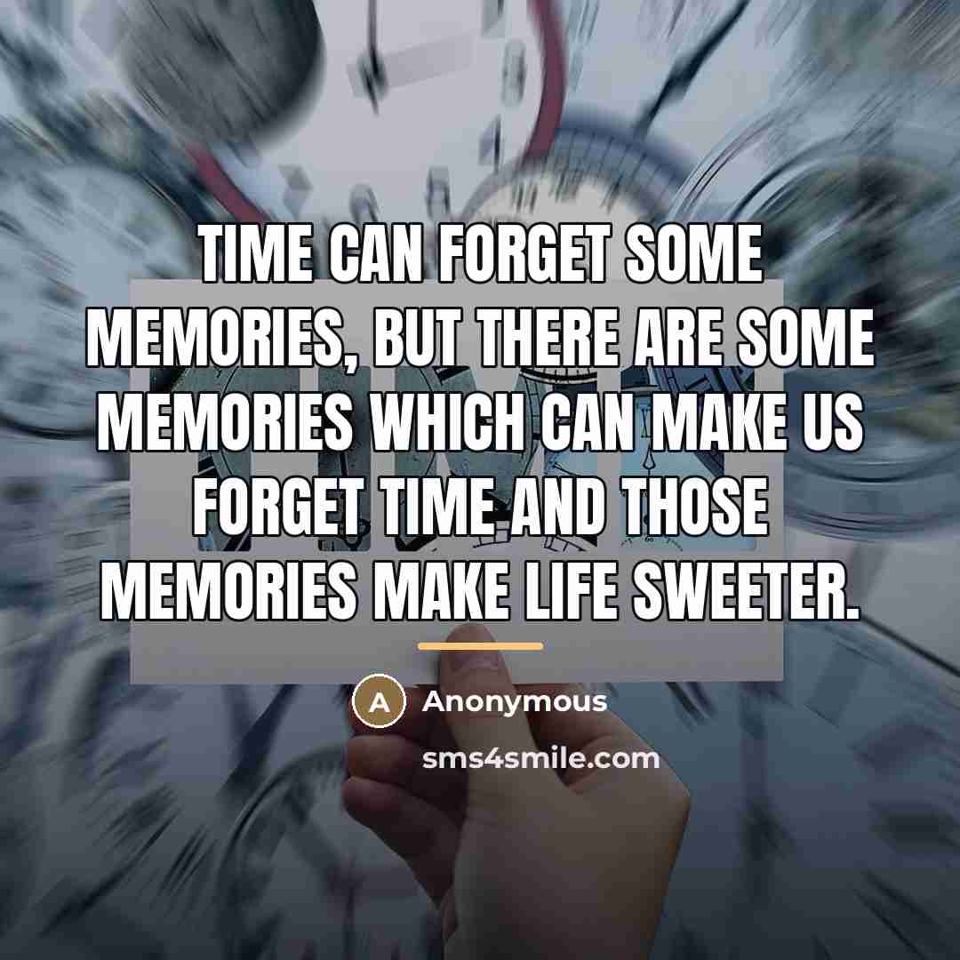 “Time can forget some memories, but there are some memories…” quote by Sumit Bhardwaj