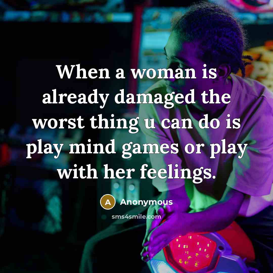 “When a woman is already damaged the worst thing u…” quote by Anonymous