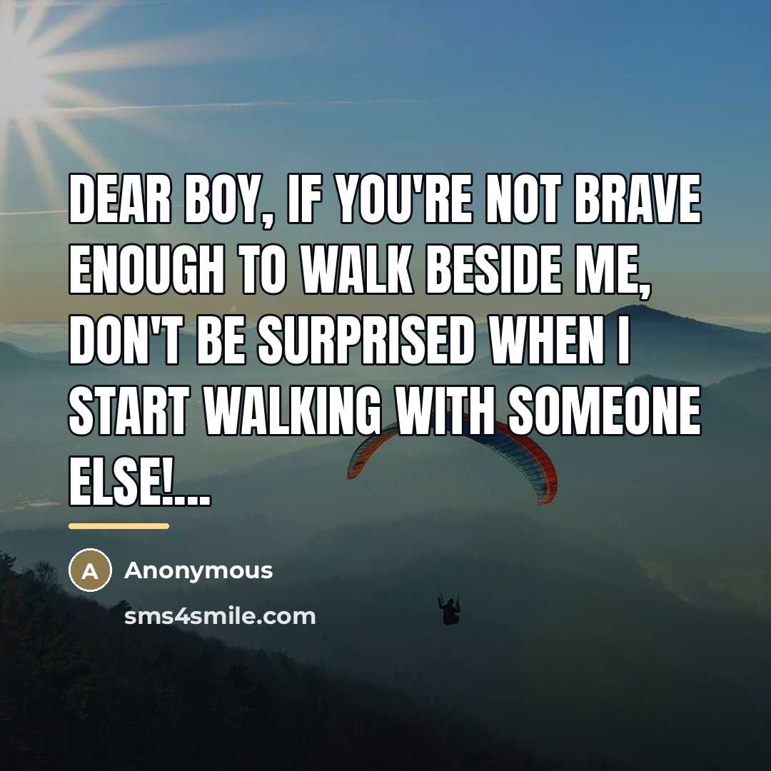 “Dear boy, If you're not brave enough to walk beside…” quote by Anonymous