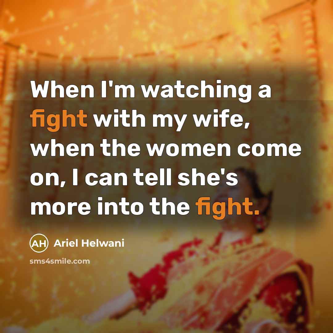 “When I'm watching a fight with my wife, when the…” quote by Ariel Helwani