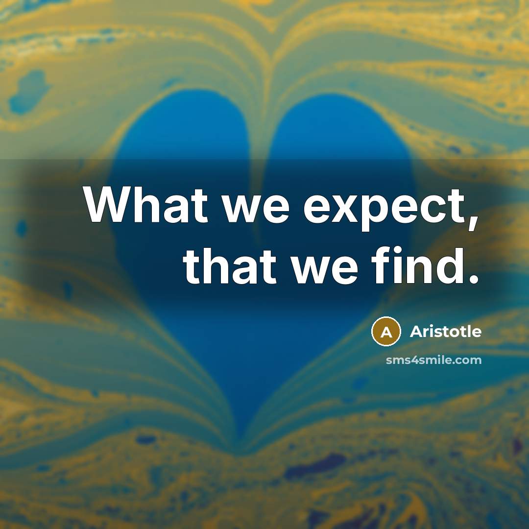“What we expect, that we find.…” quote by Aristotle