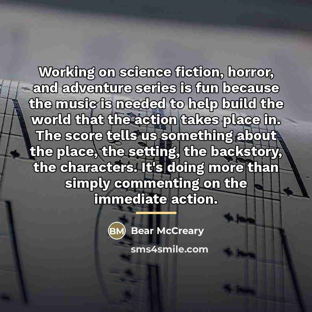 “Working on science fiction, horror, and adventure series is fun…” quote by Bear McCreary
