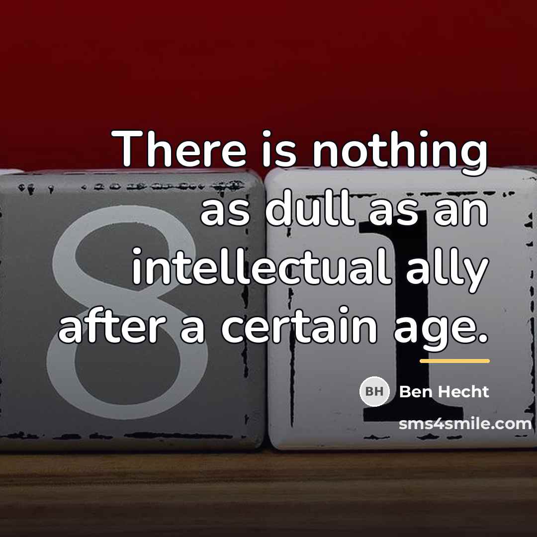 “There is nothing as dull as an intellectual ally after…” quote by Ben Hecht