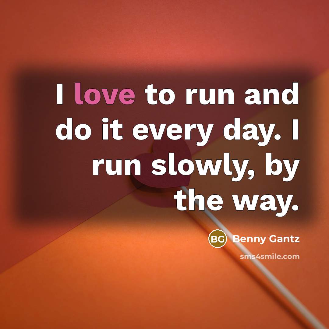 “I love to run and do it every day. I…” quote by Benny Gantz