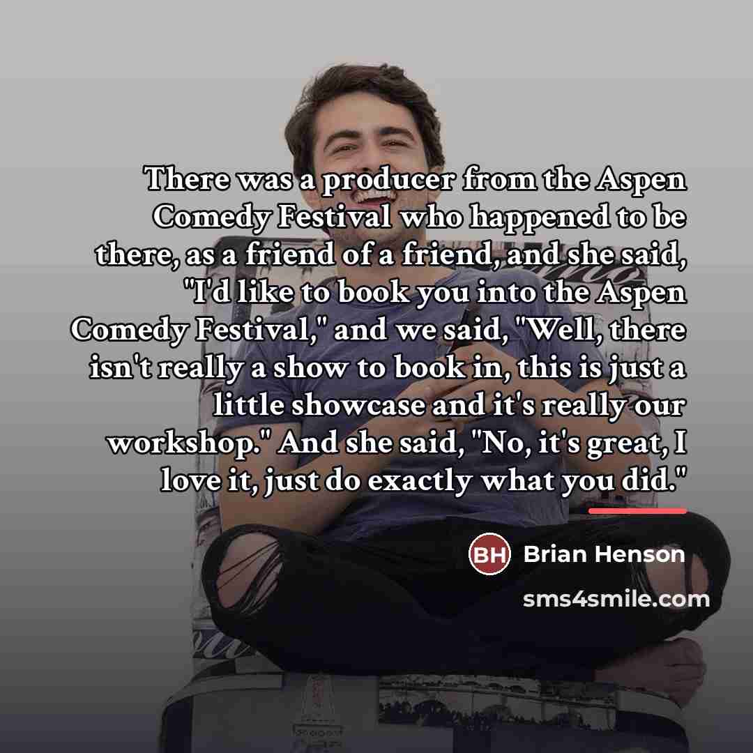 “There was a producer from the Aspen Comedy Festival who…” quote by Brian Henson