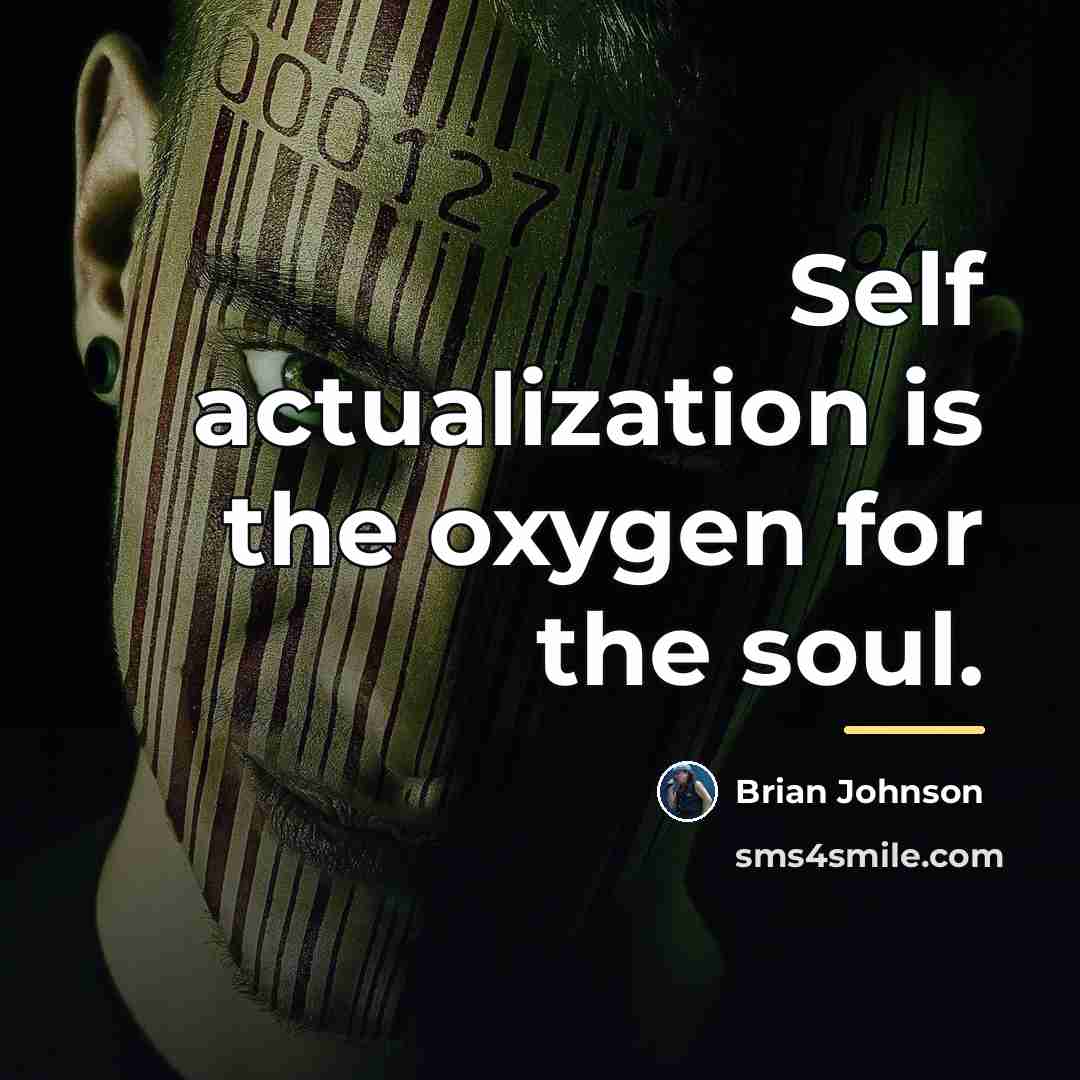 “Self actualization is the oxygen for the soul.…” quote by Brian Johnson